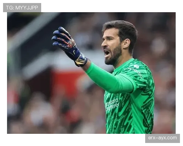 阿利松在2025赛季表现稳健，持续创下个人最佳数据记录